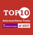 Top 10 Bollywood Dance Tracks of 2017
