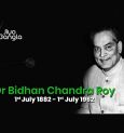 Dr. Bidhan Chandra Roy – Physician, Politician and Visionary!